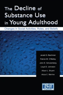 The Decline of Substance Use in Young Adulthood : Changes in Social Activities, Roles, and Beliefs