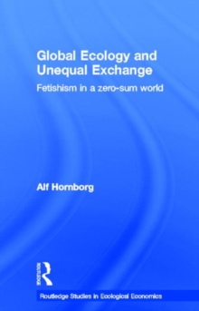 Global Ecology and Unequal Exchange : Fetishism in a Zero-Sum World