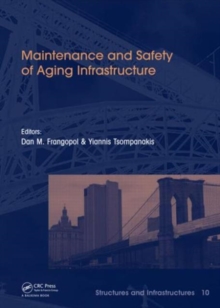 Maintenance and Safety of Aging Infrastructure : Structures and Infrastructures Book Series, Vol. 10