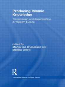 Producing Islamic Knowledge : Transmission and dissemination in Western Europe