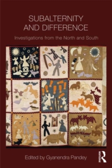 Subalternity and Difference : Investigations from the North and the South