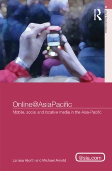 Online@AsiaPacific : Mobile, Social and Locative Media in the Asia-Pacific