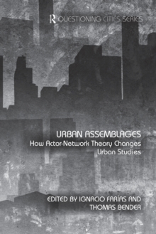 Urban Assemblages : How Actor-Network Theory Changes Urban Studies