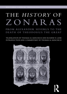 The History of Zonaras : From Alexander Severus to the Death of Theodosius the Great