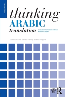 Thinking Arabic Translation : A Course in Translation Method: Arabic to English