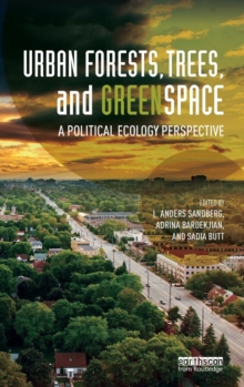 Urban Forests, Trees, and Greenspace : A Political Ecology Perspective