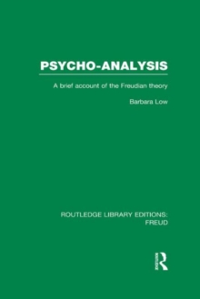 Psycho-Analysis : A Brief Account of the Freudian Theory