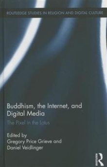Buddhism, the Internet, and Digital Media : The Pixel in the Lotus