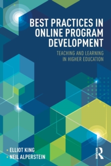 Best Practices in Online Program Development : Teaching and Learning in Higher Education