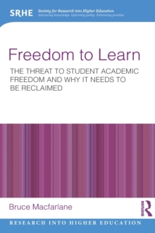 Freedom to Learn : The threat to student academic freedom and why it needs to be reclaimed