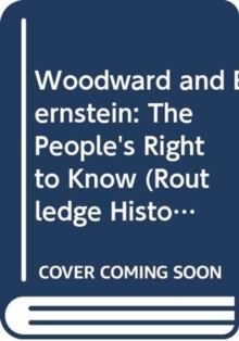 Woodward and Bernstein : The People's Right to Know