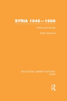 Syria 1945-1986 (RLE Syria) : Politics and Society