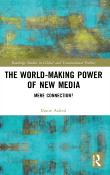 The World-Making Power of New Media : Mere Connection?