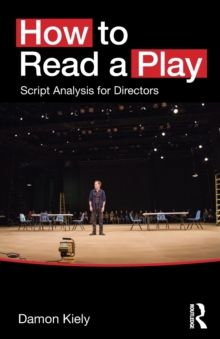 How to Read a Play : Script Analysis for Directors