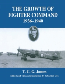 Growth of Fighter Command, 1936-1940 : Air Defence of Great Britain, Volume 1