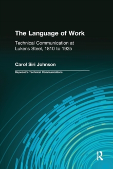 The Language of Work : Technical Communication at Lukens Steel, 1810 to 1925