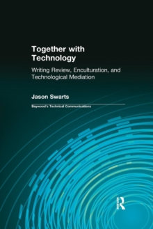Together with Technology : Writing Review, Enculturation, and Technological Mediation