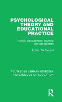 Psychological Theory and Educational Practice : Human Development, Learning and Assessment