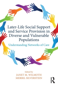 Later-Life Social Support and Service Provision in Diverse and Vulnerable Populations : Understanding Networks of Care