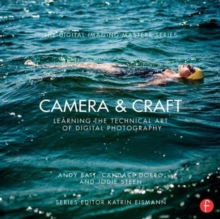 Camera & Craft: Learning the Technical Art of Digital Photography : (The Digital Imaging Masters Series)