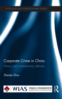 Corporate Crime in China : History and contemporary debates