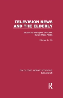 Television News and the Elderly : Broadcast Managers' Attitudes Toward Older Adults