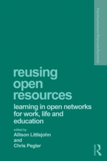 Reusing Open Resources : Learning in Open Networks for Work, Life and Education
