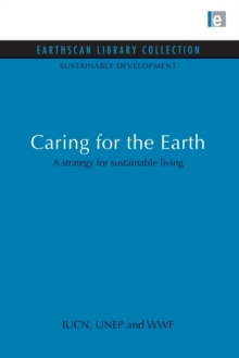 Caring for the Earth : A strategy for sustainable living