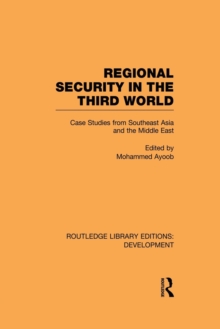 Regional Security in the Third World : Case Studies from Southeast Asia and the Middle East