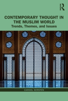Contemporary Thought in the Muslim World : Trends, Themes, and Issues
