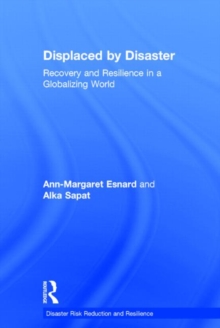 Displaced by Disaster : Recovery and Resilience in a Globalizing World