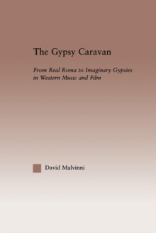 The Gypsy Caravan : From Real Roma to Imaginary Gypsies in Western Music