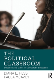 The Political Classroom : Evidence and Ethics in Democratic Education