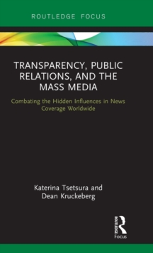 Transparency, Public Relations and the Mass Media : Combating the Hidden Influences in News Coverage Worldwide