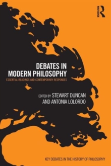 Debates in Modern Philosophy : Essential Readings and Contemporary Responses