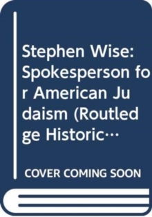 Stephen Wise : Spokesperson for American Judaism