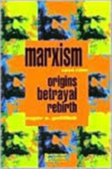 Marxism 1844-1990 : Origins, Betrayal, Rebirth