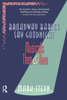 Broadway Babies Say Goodnight : Musicals Then and Now