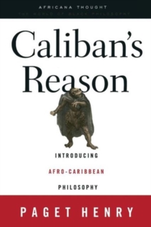 Caliban's Reason : Introducing Afro-Caribbean Philosophy