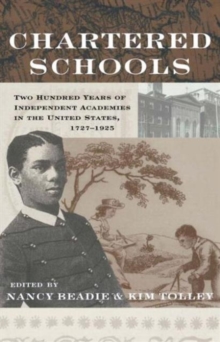 Chartered Schools : Two Hundred Years of Independent Academies in the United States, 1727-1925