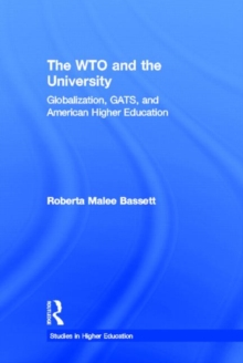 The WTO and the University : Globalization, GATS, and American Higher Education