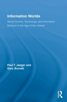 Information Worlds : Behavior, Technology, and Social Context in the Age of the Internet