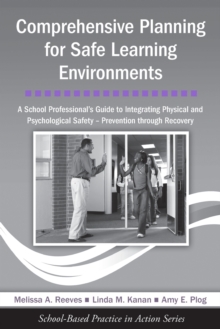 Comprehensive Planning for Safe Learning Environments : A School Professional's Guide to Integrating Physical and Psychological Safety - Prevention through Recovery