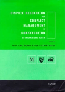 Dispute Resolution and Conflict Management in Construction : An International Perspective