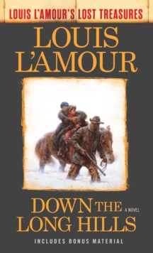 Down the Long Hills (Louis L'Amour's Lost Treasures) : A Novel