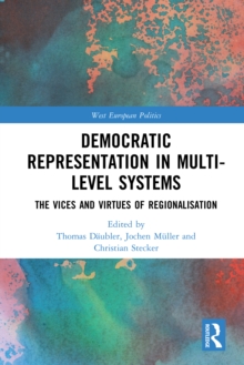 Democratic Representation in Multi-level Systems : The Vices and Virtues of Regionalisation