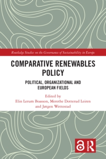 Comparative Renewables Policy : Political, Organizational and European Fields