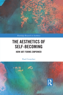 The Aesthetics of Self-Becoming : How Art Forms Empower