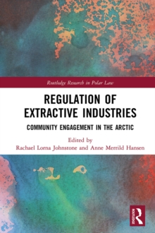 Regulation of Extractive Industries : Community Engagement in the Arctic