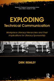 Exploding Technical Communication : Workplace Literacy Hierarchies and Their Implications for Literacy Sponsorship